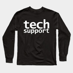 Tech Support Funny Typography Long Sleeve T-Shirt